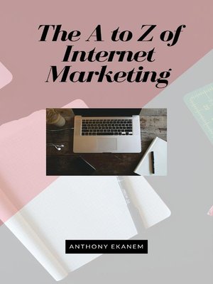 cover image of The a to Z of Internet Marketing